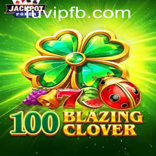 Descubra o Universo de 100BlazingClover: O Jogo de Aventura do Momento