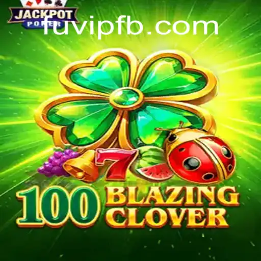 Descubra o Universo de 100BlazingClover: O Jogo de Aventura do Momento